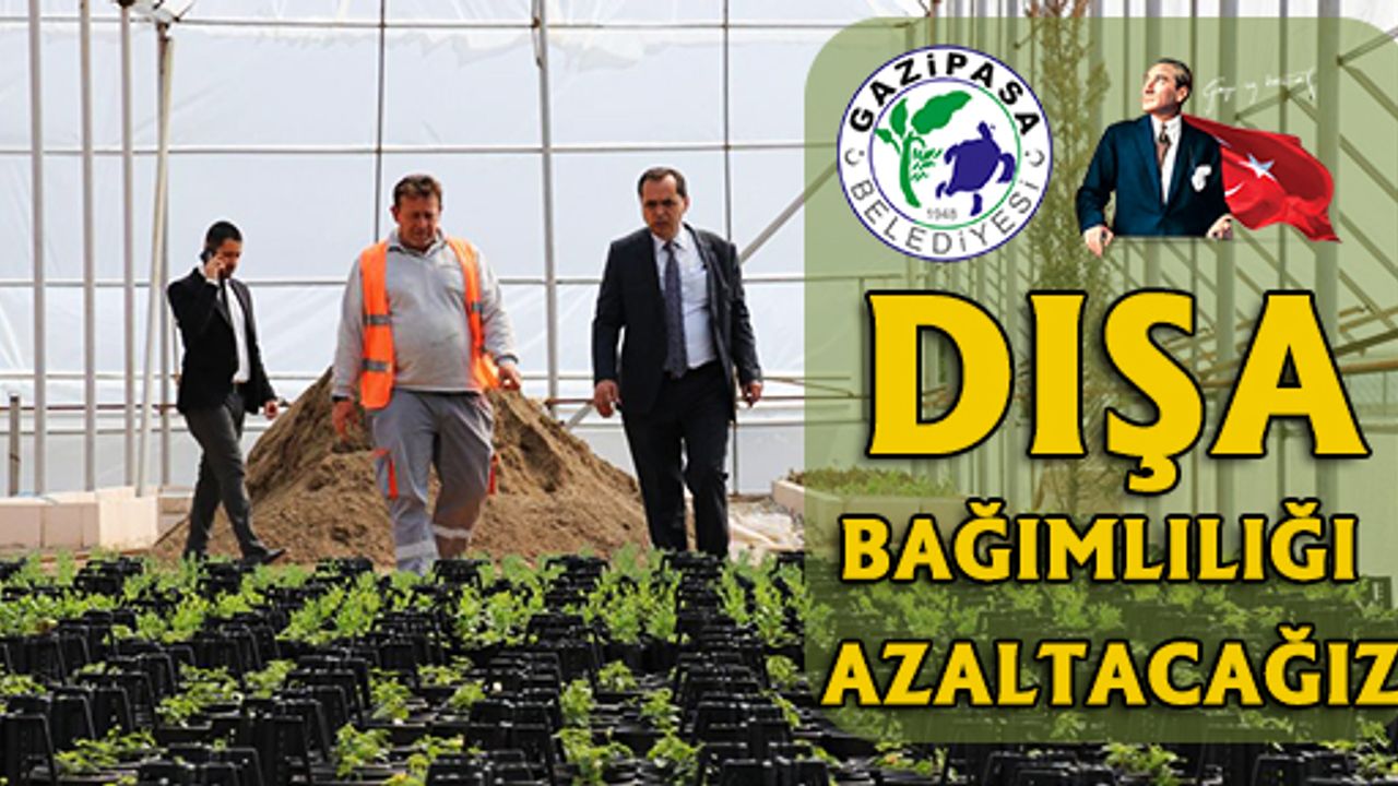 Gazipaşa Belediyesi bitki üretim merkezi tamamlandı.
