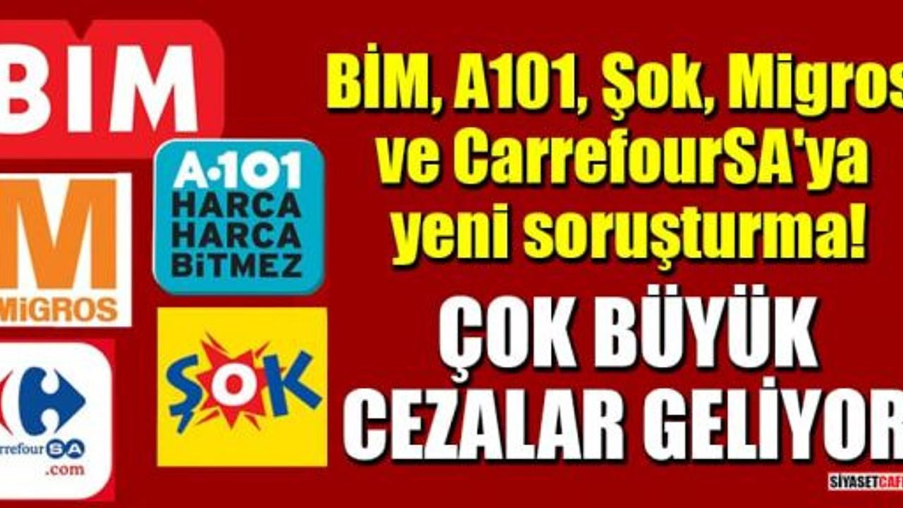 BİM, A101, Şok, Migros, CarrefourSA ya Ceza Yağıyor.