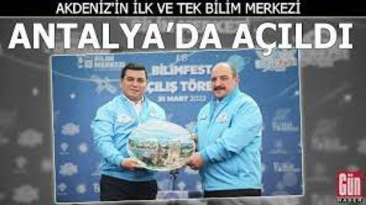 Akdeniz'in ise ilk bilim merkezi Antalya Bilim Merkezi Açıldı.