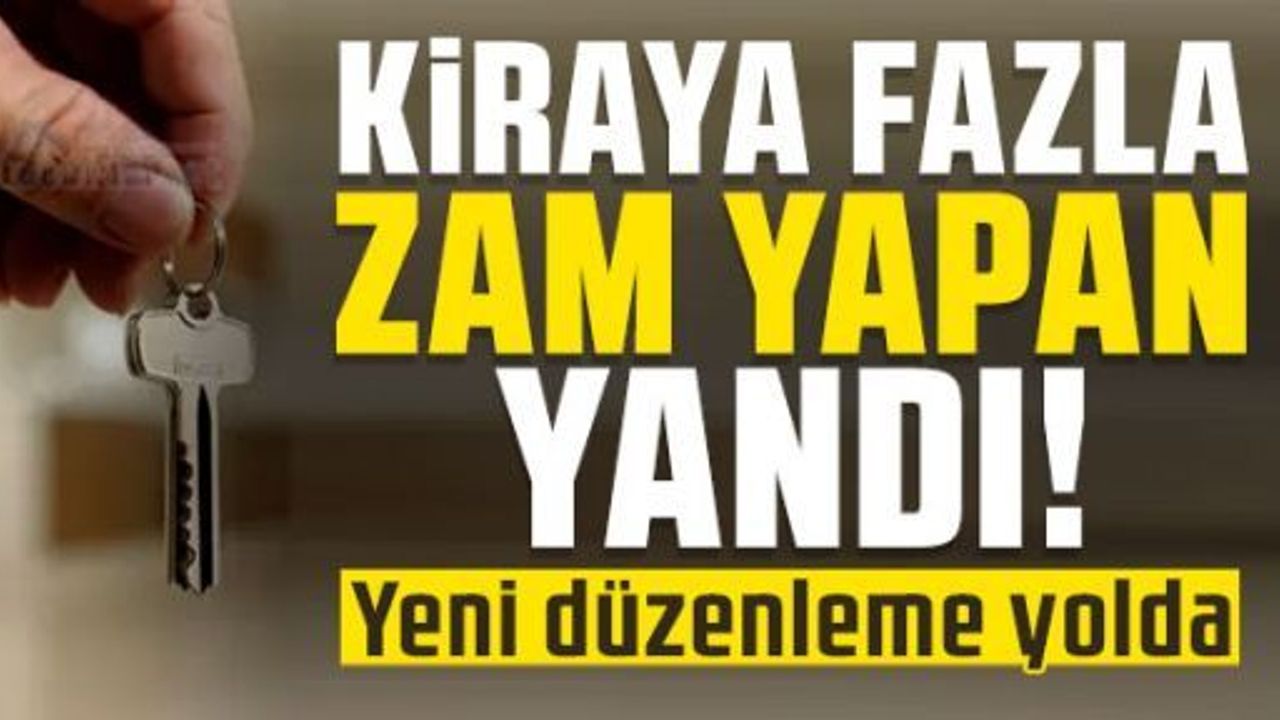 Fahiş kira zammı yapan ev sahipleri yandı