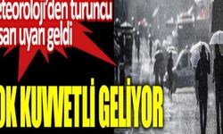 Meteoroloji sarı ve turuncu alarm verdi