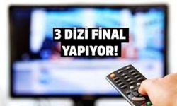 3 dizi daha final veriyor...