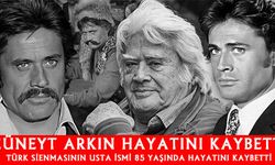 Efsane Oyuncu Cüneyt Arkın hayatını kaybetti