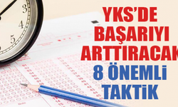 YKS’DE BAŞARIYI ARTTIRACAK 8 ÖNEMLİ TAKTİK