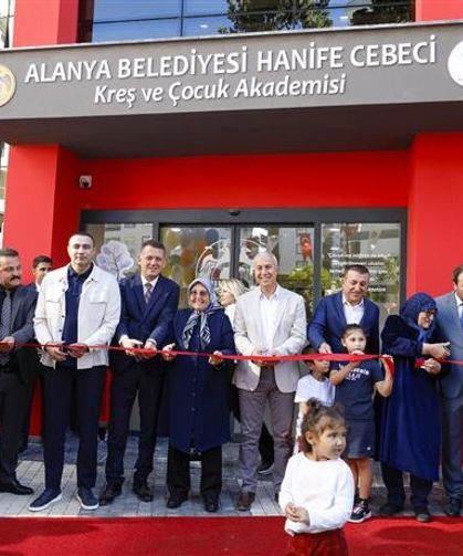 “ALANYA BELEDİYESİ HANİFE CEBECİ KREŞ VE ÇOCUK AKADEMİSİ AİLELERİN YÜKÜNÜ HAFİFLETECEK”