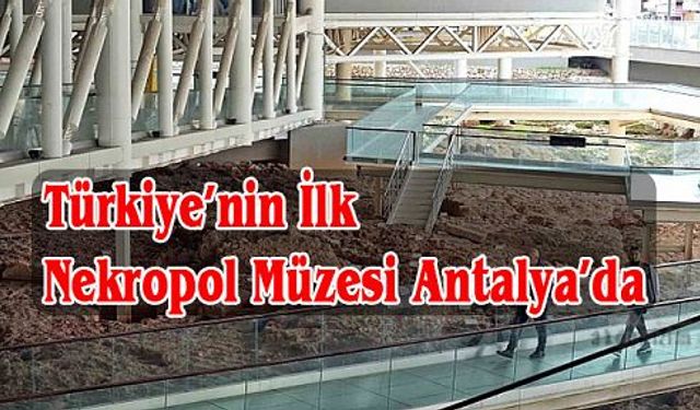 Türkiye’nin İlk Nekropol Müzesi Antalya'da