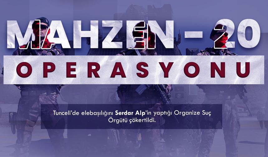 Mahzen-20 operasyonunda Tunceli'de organize suç örgütü çökertildi.