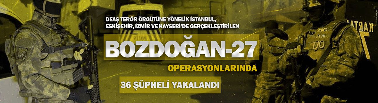 İçişleri Bakanı Yerlikaya: 'Bozdoğan-27' Operasyonlarında 36 DEAŞ Şüphelisi Yakalandı